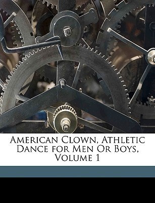 American Clown, Athletic Dance for Men Or Boys, Volume 1(English, Paperback, Caskey George Martin)