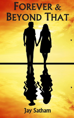Forever & Beyond That(English, Paperback, Jay Satham)