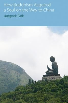 How Buddhism Acquired a Soul on the Way to China(English, Paperback, Park Jungnok)