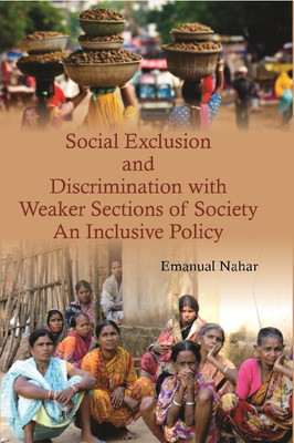 Social Exclusion and Discrimination with Weaker Sections of Society(English, Hardcover, Nahar Emanual)