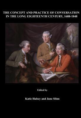The Concept and Practice of Conversation in the Long Eighteenth Century, 1688-1848(English, Hardcover, unknown)