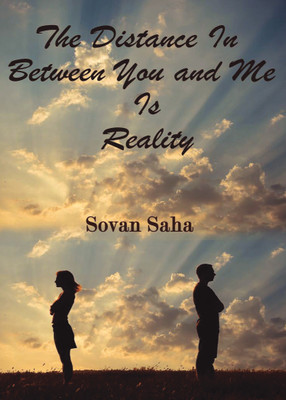 The Distance In Between You and Me Is Reality(English, Paperback, Sovan Saha)