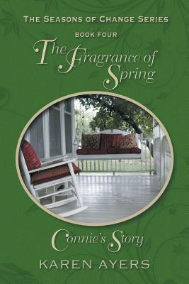 The Fragrance of Spring . . . Connie's Story(English, Paperback, Ayers Karen)