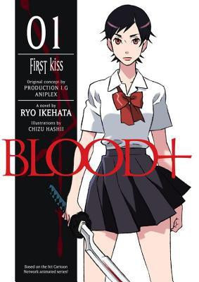 Blood+: First Kiss (novel) Volume 1(English, Paperback, Ikehata Ryo)
