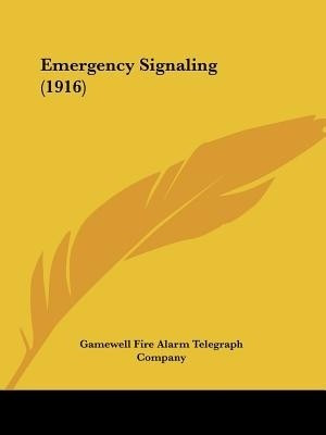 Emergency Signaling (1916)(English, Paperback, Gamewell Fire Alarm Telegraph Company)