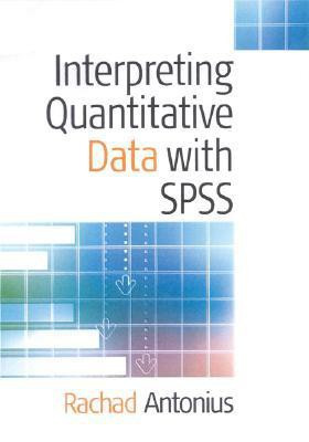Interpreting Quantitative Data with SPSS FIRST Edition(English, Hardcover, Antonius Rachad)