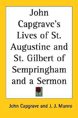 John Capgrave's Lives of St. Augustine and St. Gilbert of Sempringham and a Sermon(English, Paperback, Capgrave John)