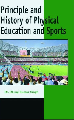 Principle and History of Physical Education and Sport(English, Paperback, Singh Dhiraj Kumar)