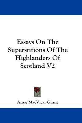 Essays On The Superstitions Of The Highlanders Of Scotland V2(English, Paperback, Grant Anne MacVicar)