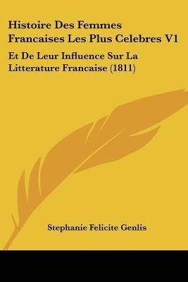 Histoire Des Femmes Francaises Les Plus Celebres V1(French, Paperback, Genlis Stephanie Felicite)
