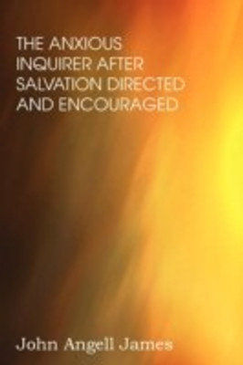 The Anxious Enquirer after Salvation(English, Paperback, James John Angell)