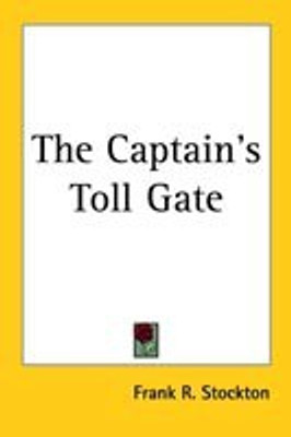 The Captain's Toll Gate(English, Paperback, Stockton Frank R.)
