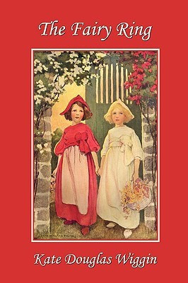 The Fairy Ring (Yesterday's Classics)(English, Paperback, Wiggin Kate Douglas)