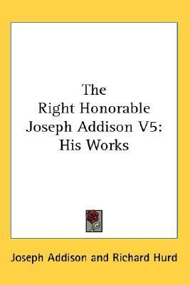 The Right Honorable Joseph Addison V5(English, Paperback, Addison Joseph)