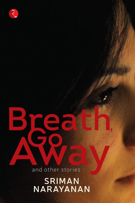 Breath, Go Away and Other Stories(English, Paperback, Narayanan Sriman)