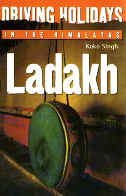 Driving Holidays In The Himalayas : Ladakh, 1/e PB(English, Paperback, Koko Singh)