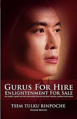 Gurus for Hire, Enlightenment for Sale(English, Paperback, Tsem Tulku Rinpoche)