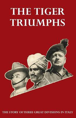 TIGER TRIUMPHS The story of Three Great Divisions in Italy(English, Paperback, Stevens Lieut Col G R)