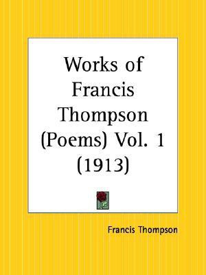 Works of Francis Thompson (Poems) Vol. 1 (1913)(English, Paperback, Thompson Francis)