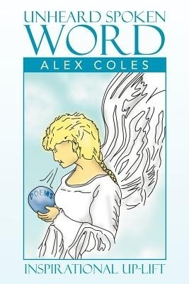 Unheard Spoken Word(English, Paperback, Coles Alex)