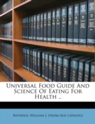 Universal Food Guide and Science of Eating for Health ..(English, Paperback, unknown)