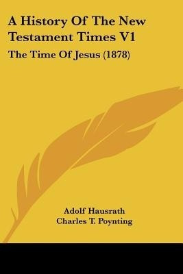 A History Of The New Testament Times V1(English, Paperback, Hausrath Adolf)