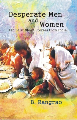 Desperate Men And Women: Ten Dalits Short Stories From India(English, Hardcover, B. Rangrao)