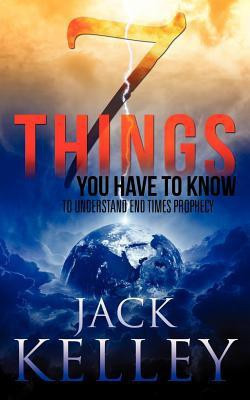 7 Things You Have To Know To Understand End Times Prophecy(English, Paperback, Kelley Jack)