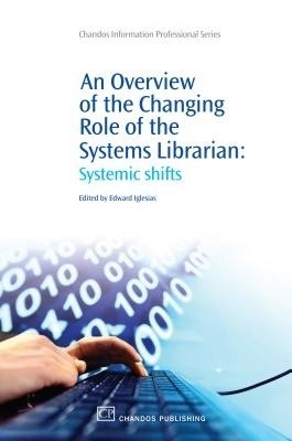 An Overview of the Changing Role of the Systems Librarian(English, Paperback, unknown)