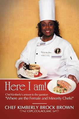 Here I Am!(English, Paperback, Brown Cepc Cca Ace Chef Kimberly Brock)