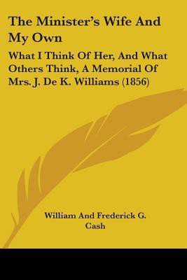 The Minister's Wife And My Own(English, Paperback, William, Frederick G. Cash)