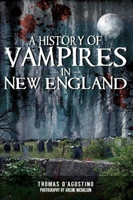 A History of Vampires in New England(English, B, Thomas D'agostino, Arlene Nicholson)