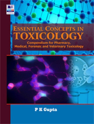 Essential Concepts in Toxicology: Compendium for Pharmacy, Medical, Forensic and Veterinary Toxicology(English, Paperback, P K Gupta)
