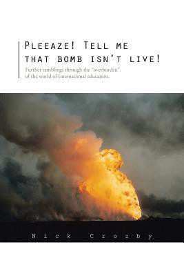 Pleeaze! Tell me that bomb isn't live!(English, Paperback, Crozby Nick)