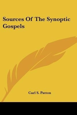 Sources Of The Synoptic Gospels(English, Paperback, Patton Carl S)