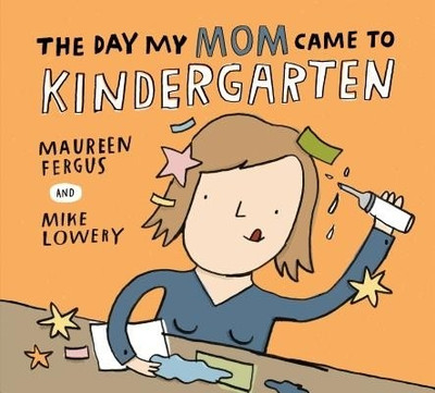 The Day My Mom Came to Kindergarten(English, Hardcover, Fergus Maureen)