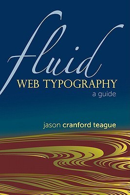 Fluid Web Typography 1st Edition(English, Paperback, Teague Jason Cranford)