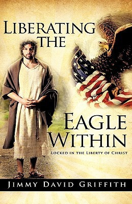 Liberating the Eagle Within(English, Hardcover, Griffith Jimmy David)