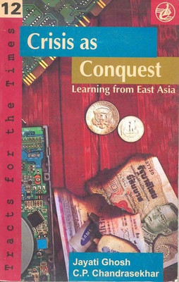 CRISIS AS CONQUEST - LEARNING FROM EAST ASIA(English, Paperback, Ghosh J)