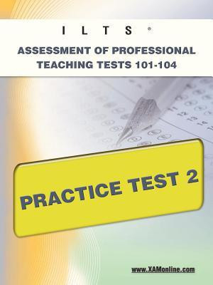 Ilts Assessment of Professional Teaching Tests 101-104 Practice Test 2(English, Paperback, Wynne Sharon A)