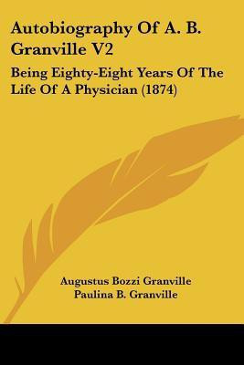 Autobiography Of A. B. Granville V2(English, Paperback, Granville Augustus Bozzi)