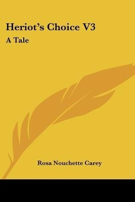Heriot's Choice V3(English, Paperback, Carey Rosa Nouchette)