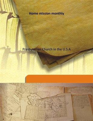 Home Mission Monthly(Others, Hardcover, Presbyterian Church in the U.S.A)