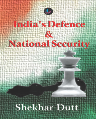 India's Defence And National Security(English, Hardcover, Shekhar Dutt)