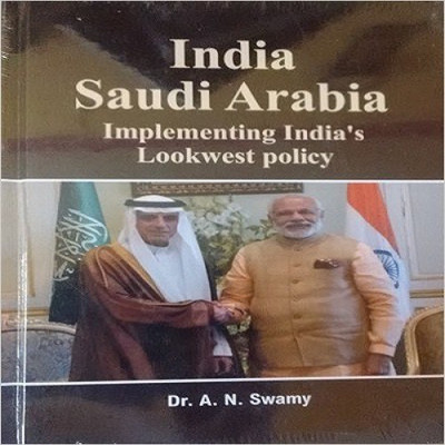 India Saudi Arabia: Implementing India`s Lookwest Policy(English, Hardcover, Dr.A.N.Swamy)