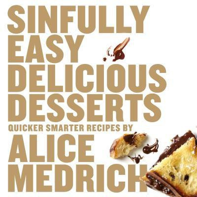Sinfully Easy Delicious Desserts(English, Paperback, Medrich Alice)