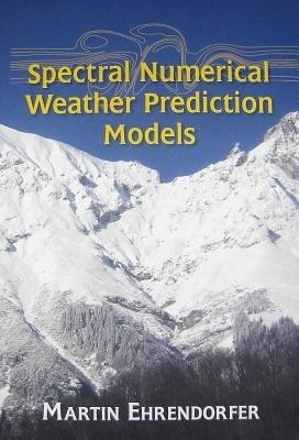 Spectral Numerical Weather Prediction Models(English, Paperback, Ehrendorfer Martin)