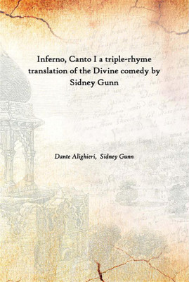 Inferno, Canto I A Triple-Rhyme Translation Of The Divine Comedy By Sidney Gunn(English, Hardcover, Dante Alighieri, Sidney Gunn)