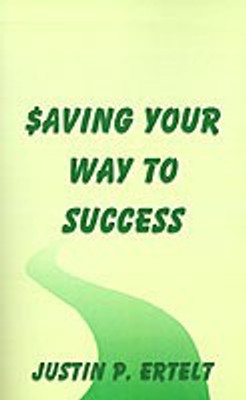 Saving Your Way to Success(English, Paperback, Ertelt Justin P.)