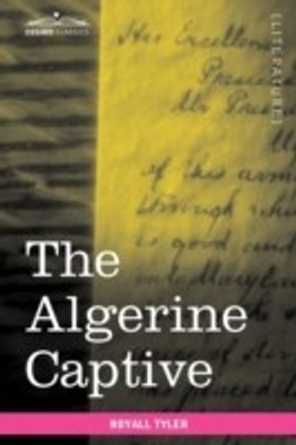 The Algerine Captive(English, Paperback, Tyler Royall)
